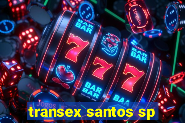 transex santos sp